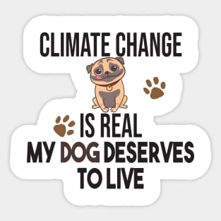 Climate Change Is Real, Save The Planet And My Dog Sticker